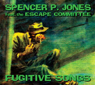 Spooky024 















Spencer P. Jones - 'Fugitive Songs feat. the Escape Committee'